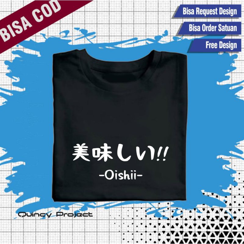 Kaos T-shirt Bahasa Jepanga "OISHII" (ENAK) Keren Bisa Custom/Kaos Tulisan Jepang/KAOS PRIA/KAOS WAN