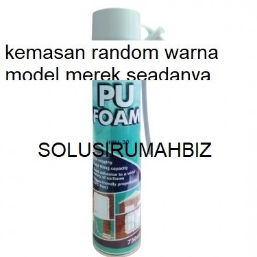 LEM BUSA PU 750ML MERK RANDOM lem busa poliuretan sealant