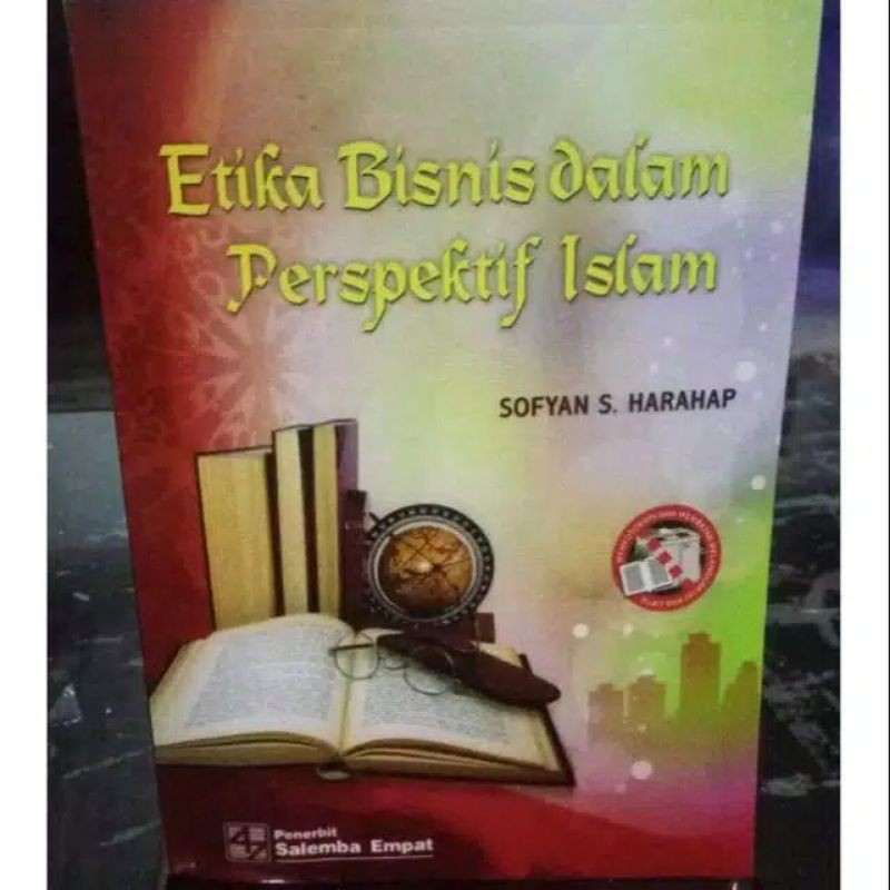 ETIKA BISNIS DALAM PERSPEKTIF ISLAM. BY. SOFYAM S. HARAHAP