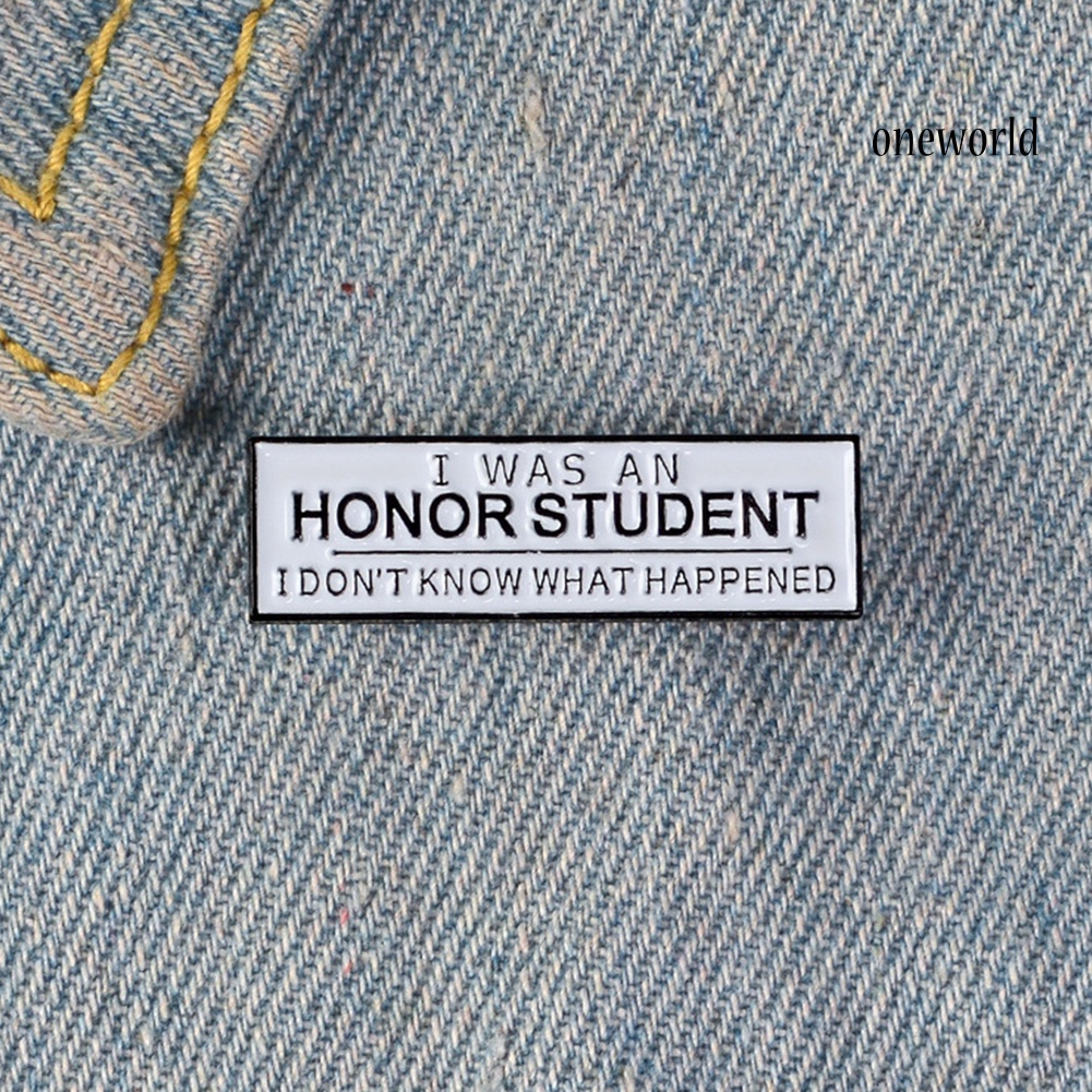 OW@ Unisex I WAS AN HONOR STUDENT Enamel Brooch Pin Badge Clothes Bag Decor Gift