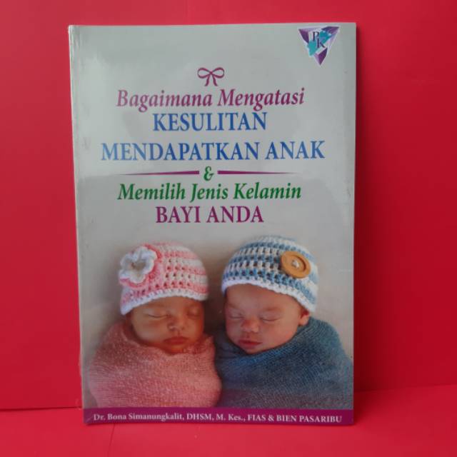 Bagaimana Mengatasi Kesulitan Mendapatkan anak dan Memilih Jenis Kelamin Bayi Anda