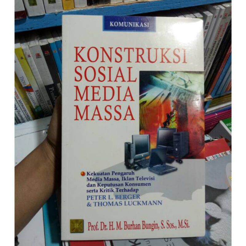 

BUKU ORI_KONSTUKSI SOSIAL MEDIA MASSA. Prof.Dr.Burhan Bungin. .ORiginall.