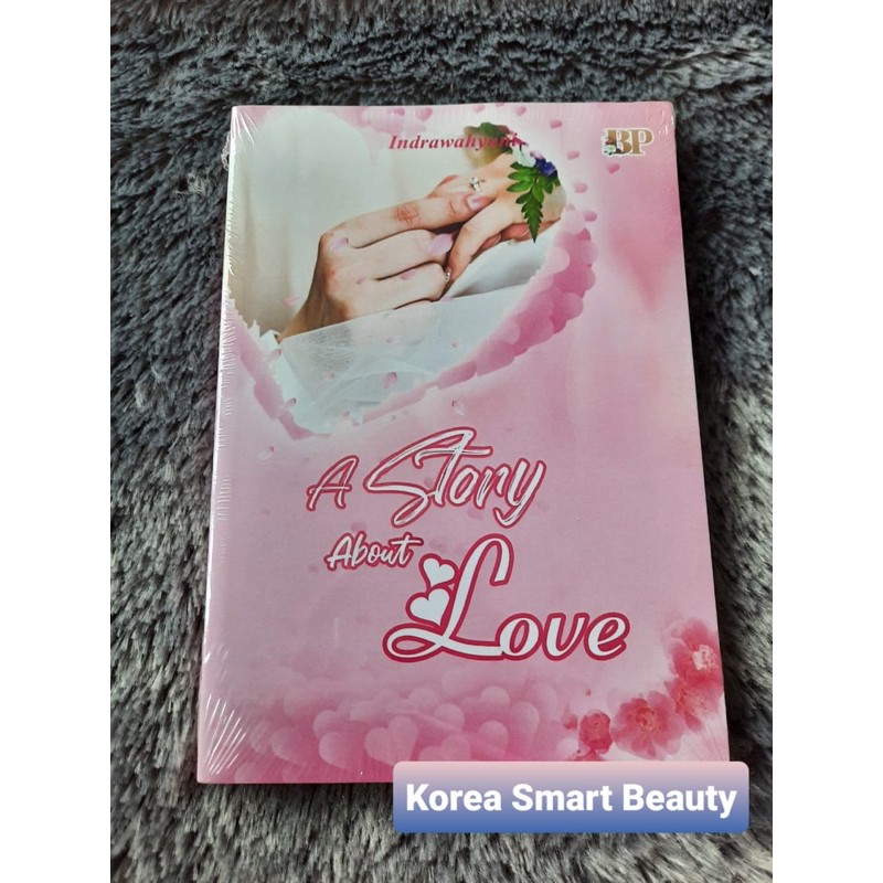 

Novel A Story About Love - Indrawahyuni