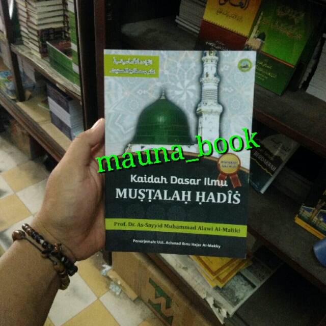 Kaidah Dasar Ilmu Mustalah Hadis - Terjemah Qowaidul Asasiyah Fi Mustholah Al-Hadits