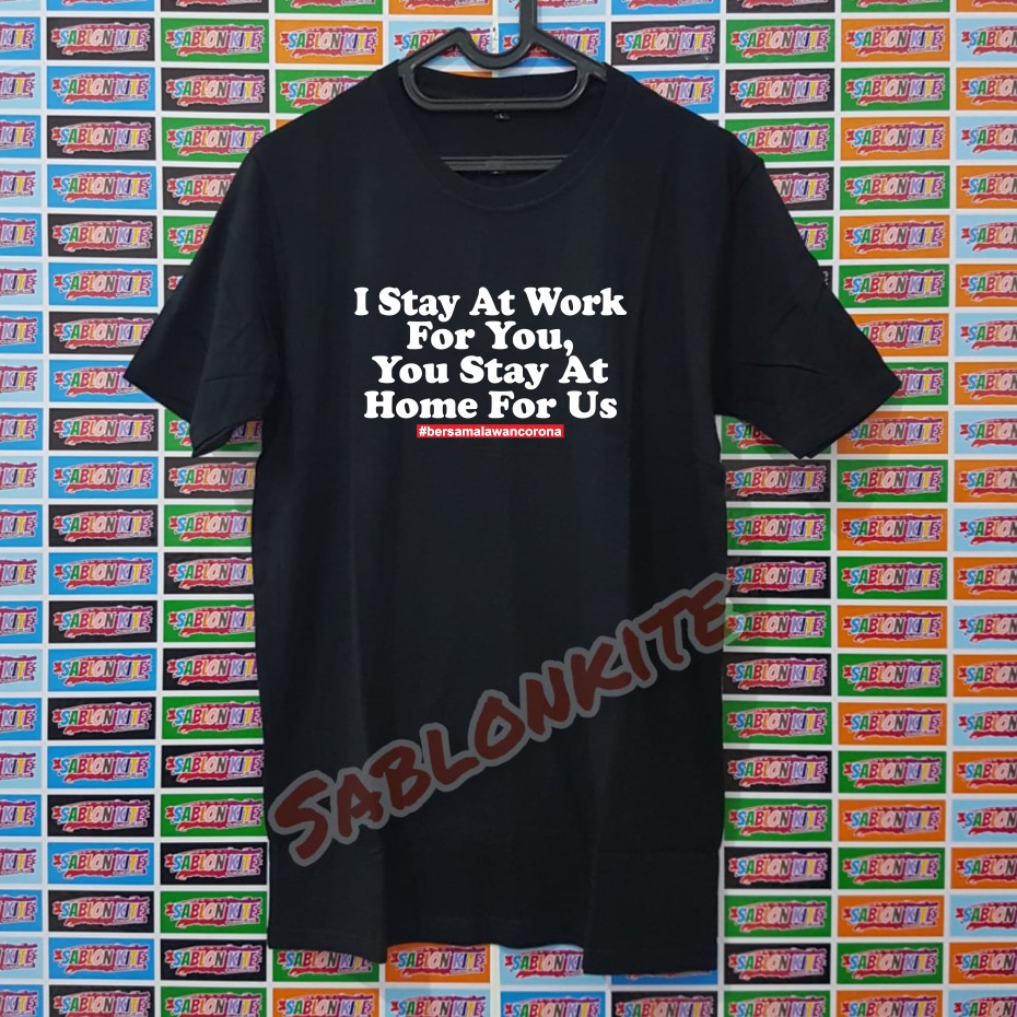 MURAH!!! KAOS I STAY AT WORK FOR YOU GANJAR PRANOWO BAHAN KAOS COMBED 30S