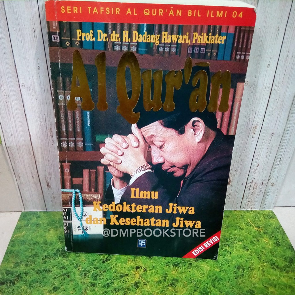 Alquran Ilmu Kedokteran jiwa dan Kesehatan Jiwa --- Prof Dr Dadang Hawari