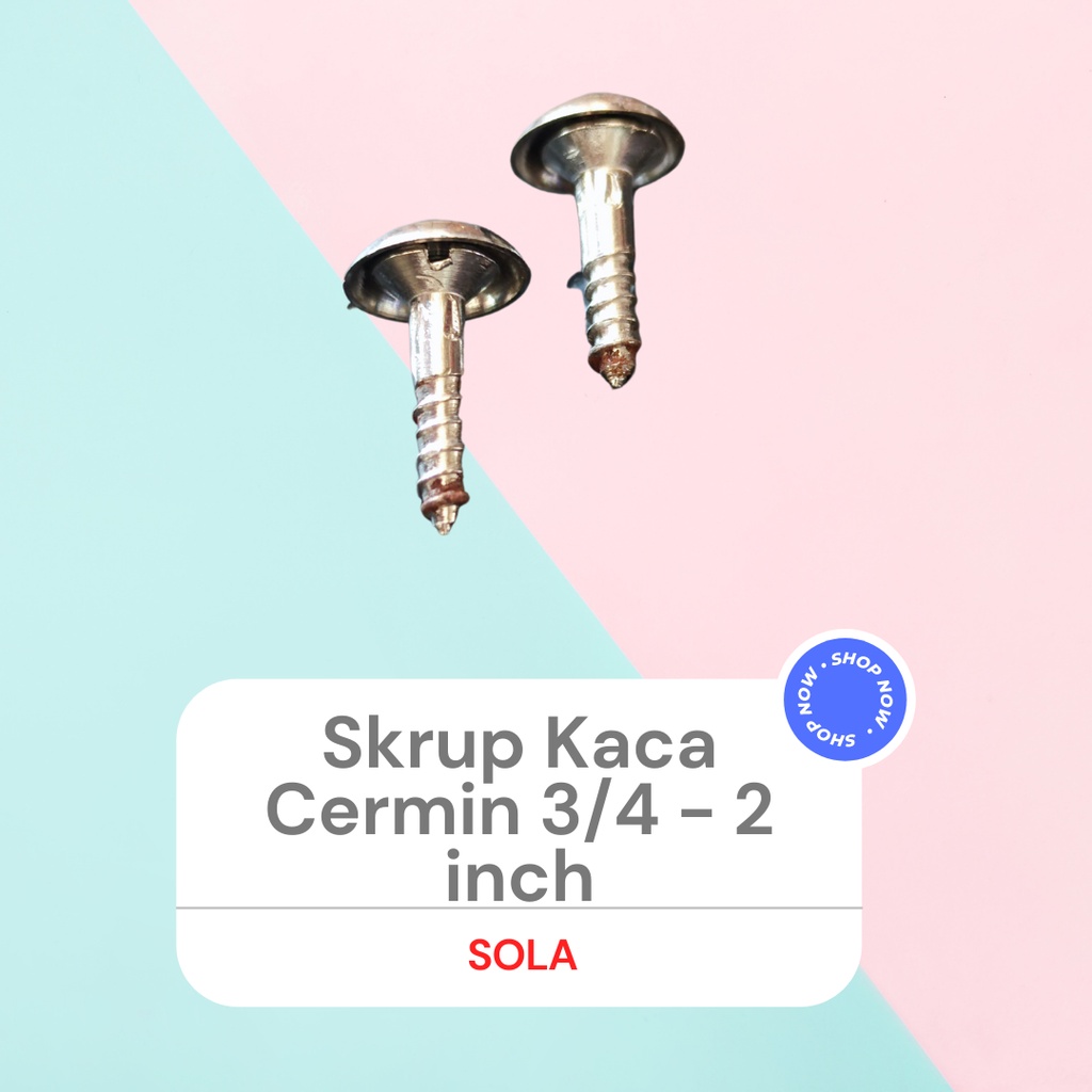 Skrup Kaca Sekrup Kaca Cermin 3/4 inch - 2 inch