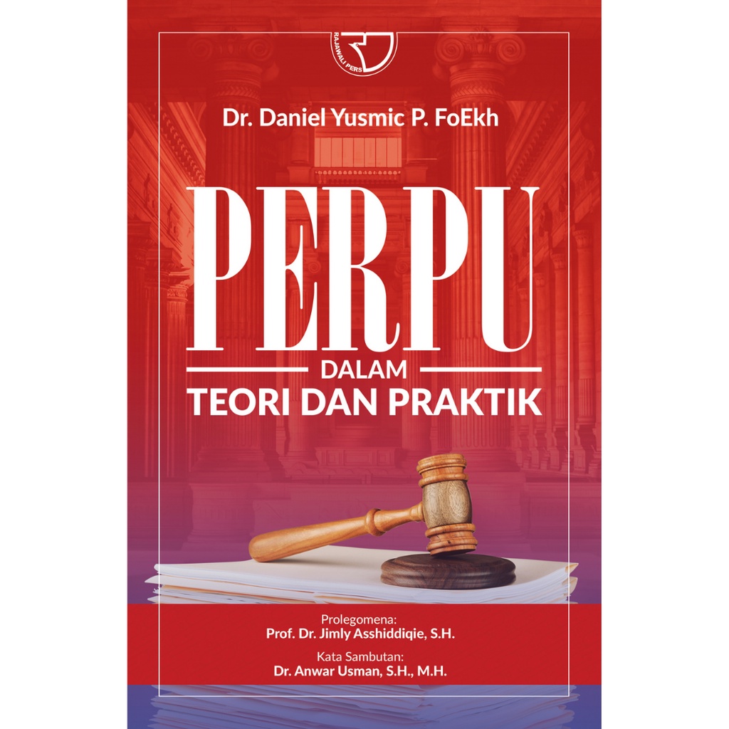 RajaGrafindo Persada - PERPU DALAM TEORI DAN PRAKTIK – DR. DANIEL YUSMIC P.FOEKH