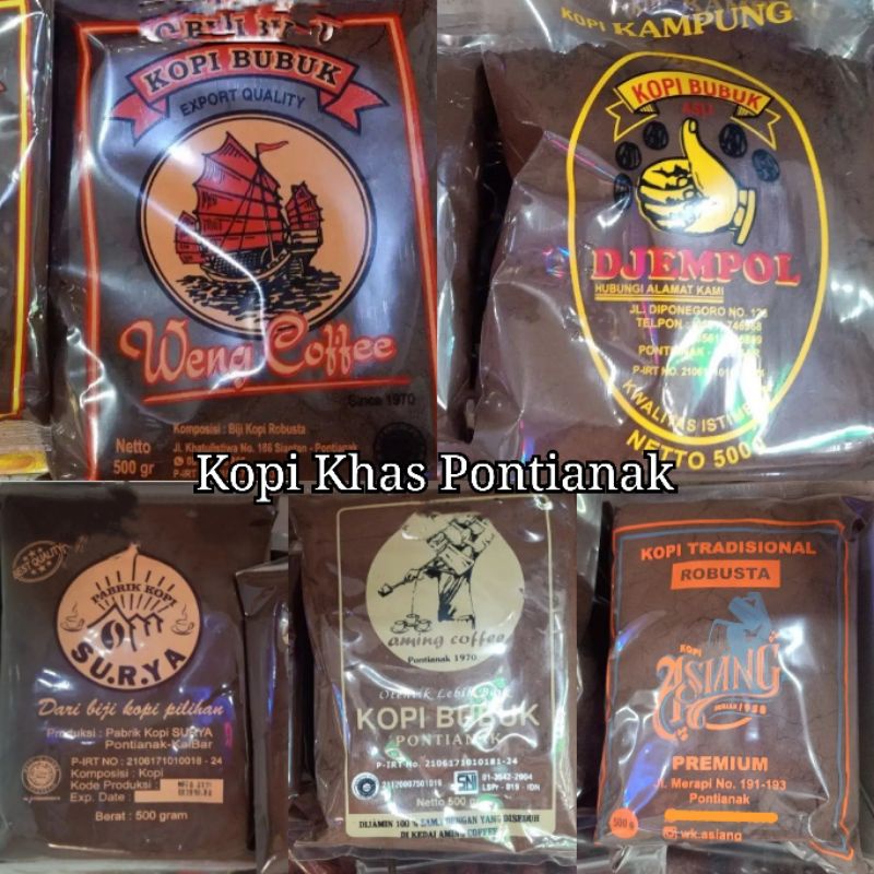 

Kopi Bubuk Khas Pontianak / Kopi Aming / Kopi Jempol / Kopi Asiang / Kopi Surya / Kopi Obor / Weng Coffee / Kopi Robusta / Kopi Hitam