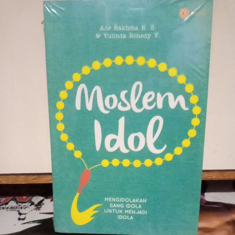 Buku Agama Islam - Moslem Idol " MENGIDOLAKAN SANG IDOLA UNTUK MENJADI IDOLA