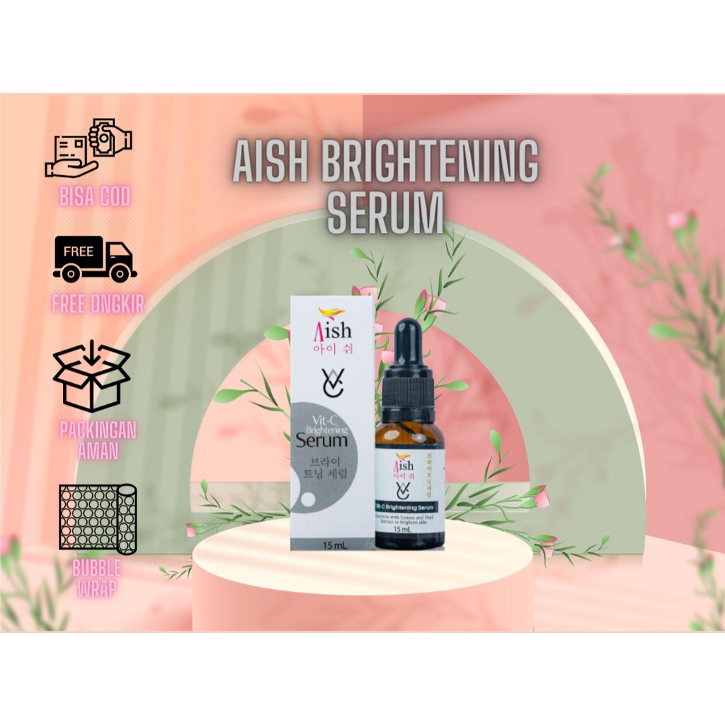AISH SERUM-AISH BRIGHTENING SERUM-PEMUTIH KULIT BEBAS KUSAM DAN GLOWING BERCAHAYA-100% ORIGINAL-SERU