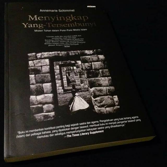 MENYINGKAP YANG TERSEMBUNYI - Misteri Tuhan dalam Puisi-puisi Mistis Islam - Annemarie Schimmel