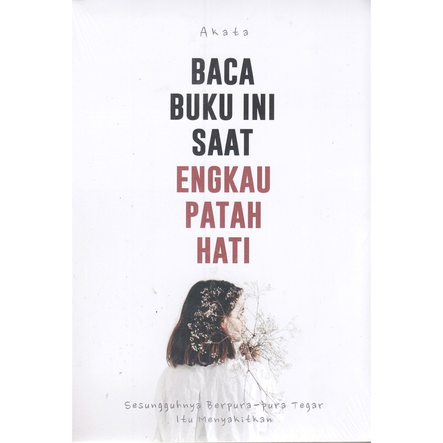 Baca Buku Ini Saat Engkau Patah Hati