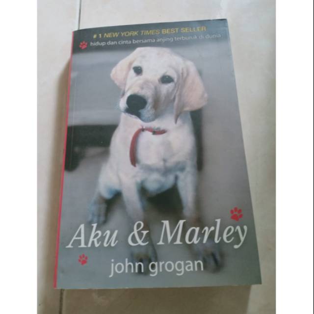 Aku dan Marley-Hidup dan Cinta Bersama Anjing Terburuk diDunia-JHON GROGAN