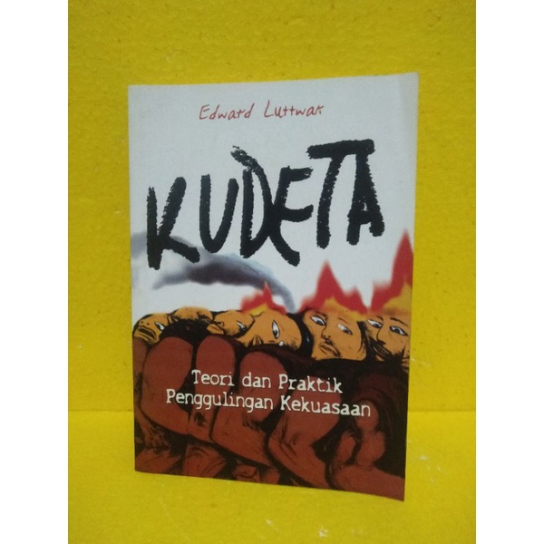 Kudeta Teori Dan Praktik Penggulingan Kekuasaan By Edward  Luttwak