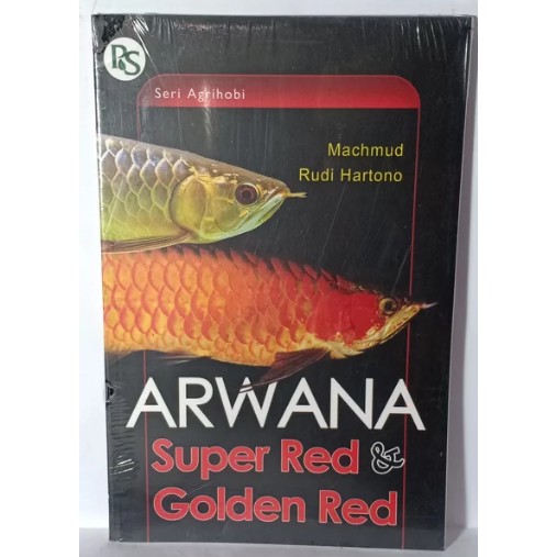arwana super red &amp; golden red - seri agrihobi - machmud rudi hartono
