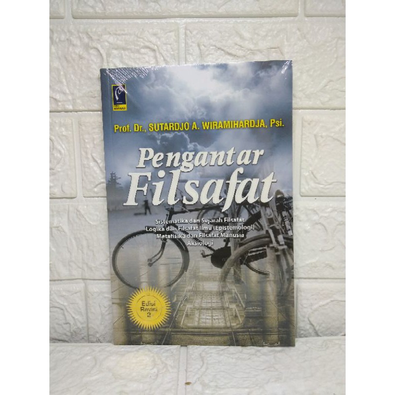 Pengantar Filsafat Sistematika dan Sejarah Filsafat Logika dan Filsafat - Refika Aditama