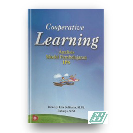 Cooperative Learning: Analisis Model Pembelajaran IPS - Dra. Hj. Etin Solihatin, M.Pd, Rahardjo, S.P