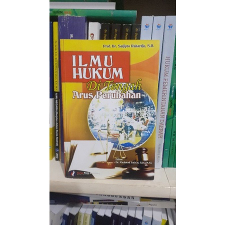 Ilmu hukum di tengah arus perubahan. Prof. Dr. Satjipto Rahardjo. editor Prof.Dr. Rahmat syafaat