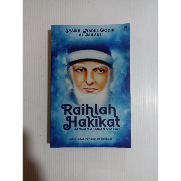 Raihlah Hakikat Jangan Abaikan Syariat - Syaikh Abdul Qadir Al-Jailani