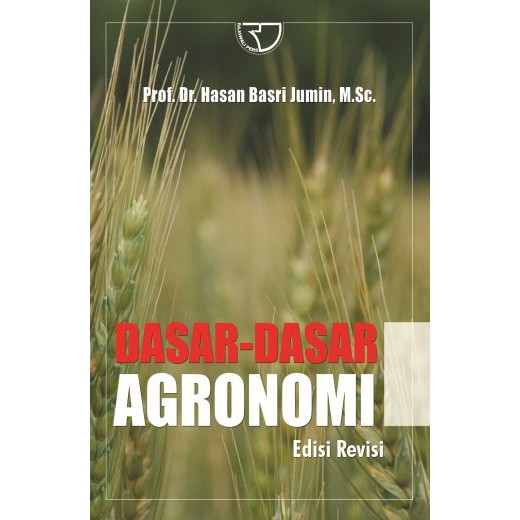 

Dasar-Dasar Agronomi Pengarang Prof. Dr. Hasan Basri Jumin M.Sc. **BUKU**