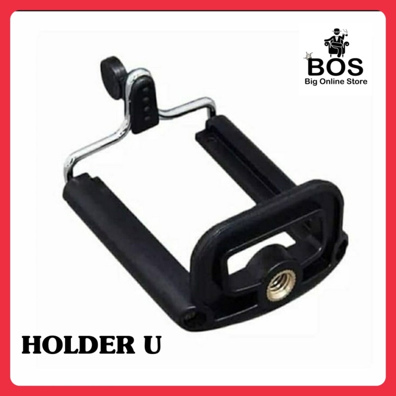 BOS - HOLDER U | HOLDER HP HANDPHONE UNIVERSAL UNTUK TRIPOD DAN TONGSIS