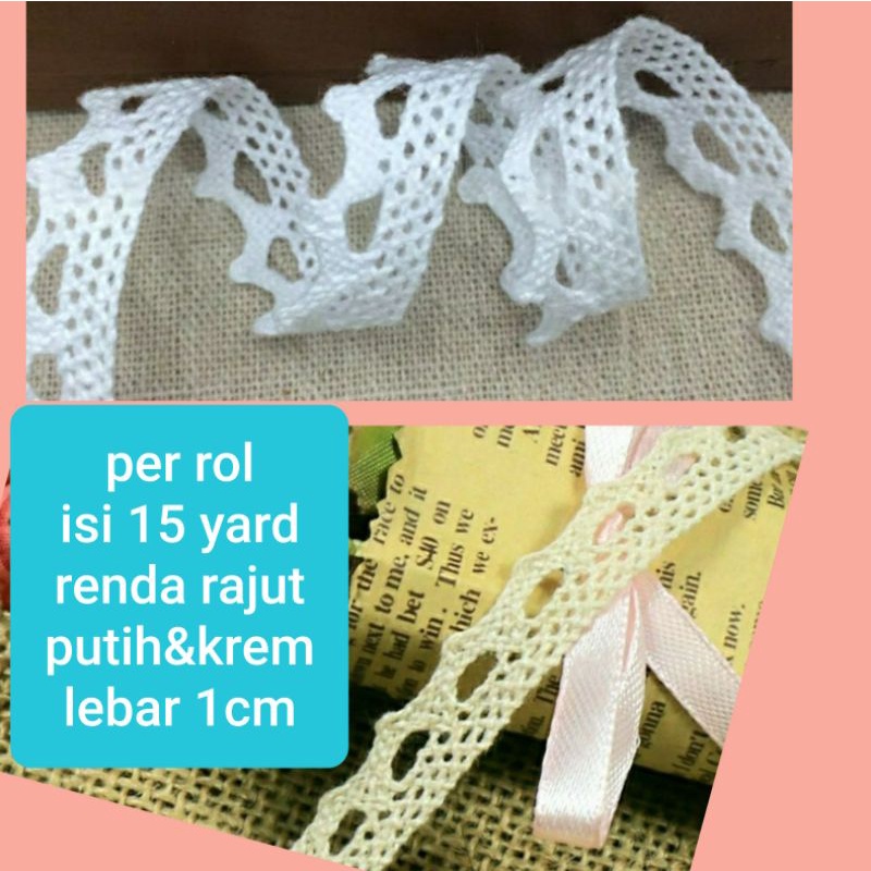 per rol 15 yard,renda rajut lebar 1 cm krem&putih