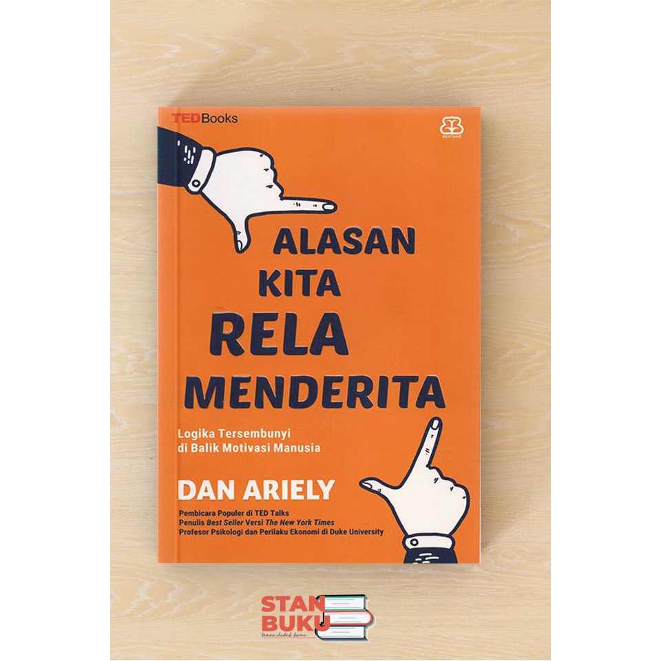 Alasan Kita Rela Menderita - Dan Ariely