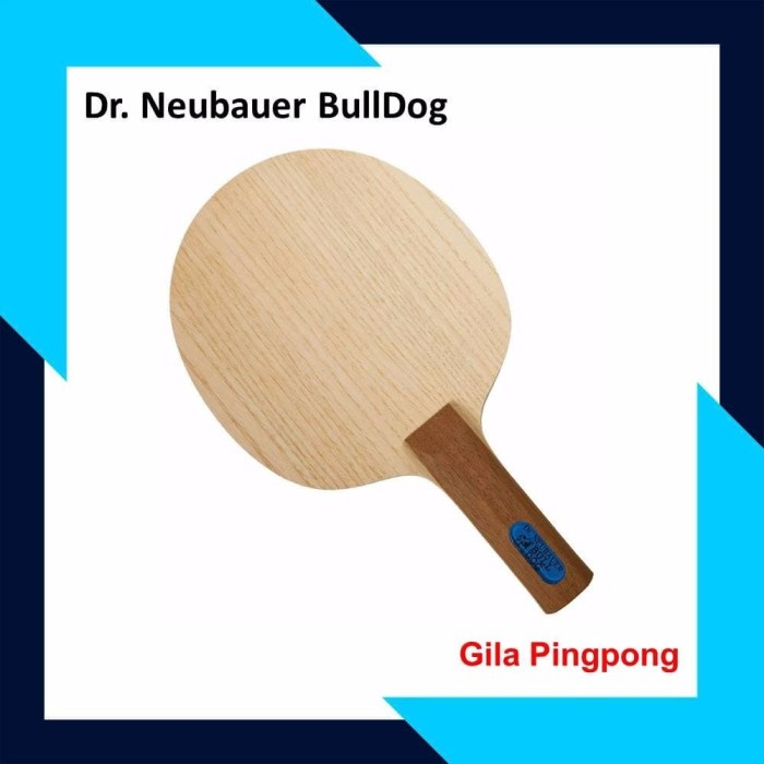 Dr Neubauer BullDog Blade Kayu Bat Tenis Meja Bet Pingpong Bull Dog