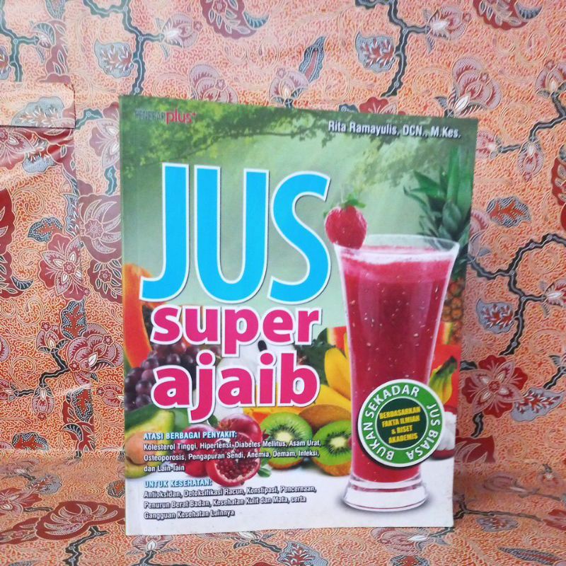 Buku Kesehatan - Jus Super Ajaib (Berdasarkan Fakta Ilmiah & Riset Akademis)