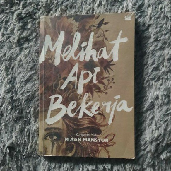 Preloved Melihat Api Bekerja - Aan Mansyur