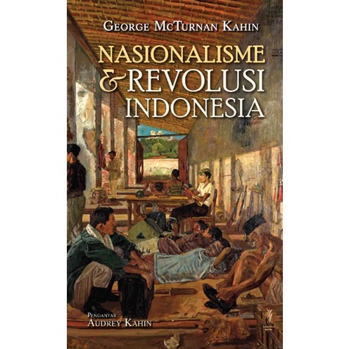 Nasionalisme dan Revolusi Indonesia by George McTurnan Kahin