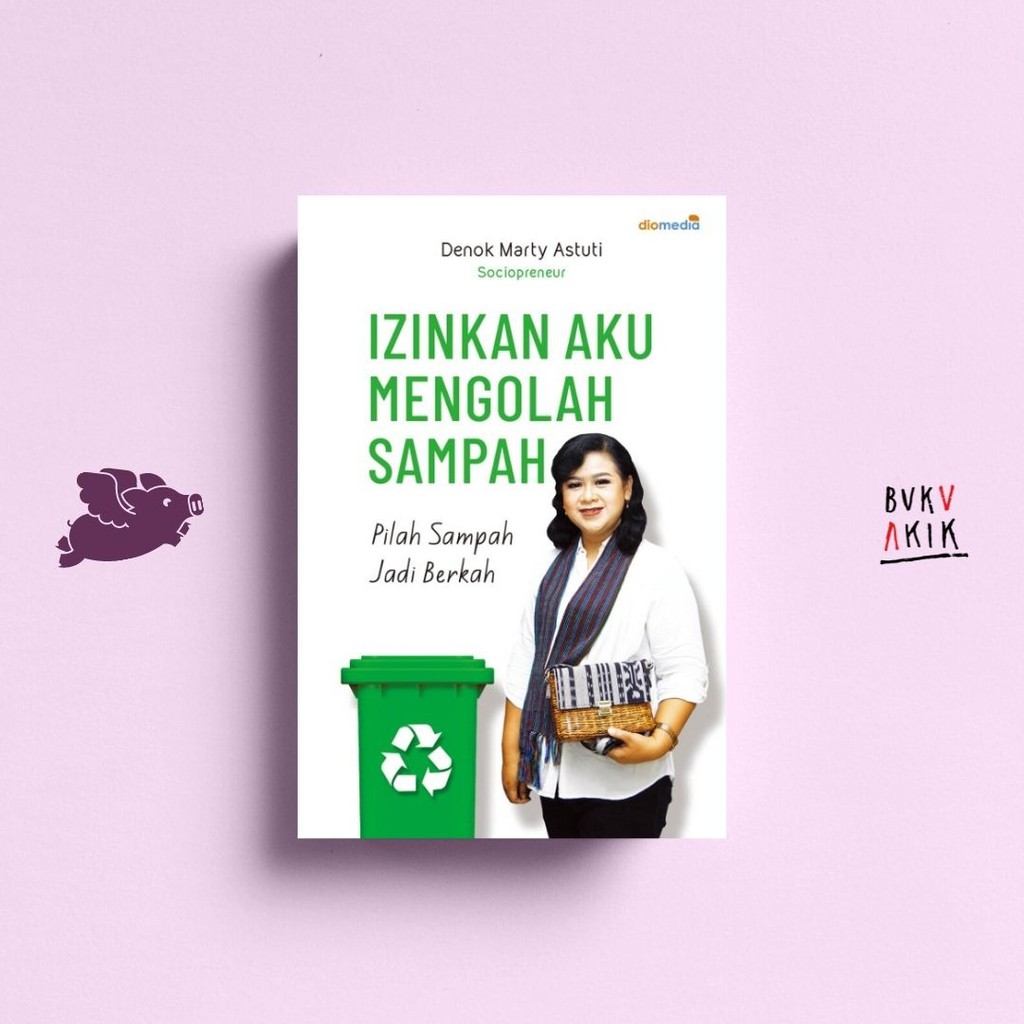 Izinkan Aku Mengolah Sampah - Denok Marty Astuti