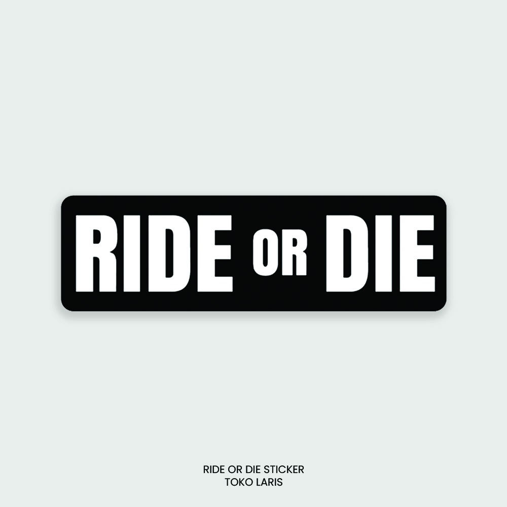 Sticker &quot;Ride Or Die&quot; Untuk Laptop, Tumblr, Helm, Case | Sticker Laptop, Sticker Tumblr