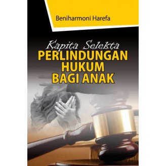 Deepublish - Buku Kapita Selekta Perlindungan Hukum bagi Anak