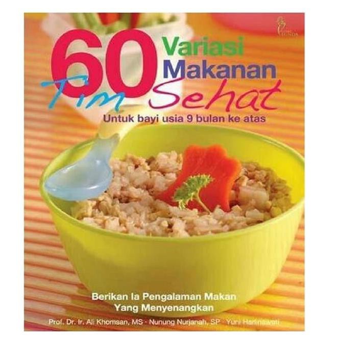 Buku Mpasi 60 Variasi Makanan Tim Sehat Bayi 9 Bulan Anak Makan