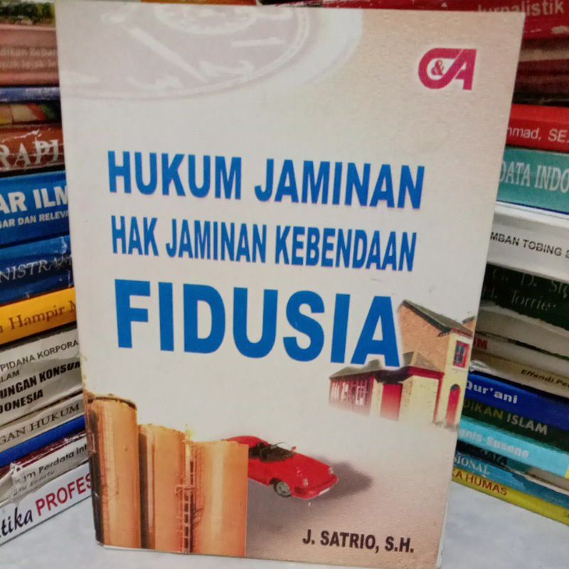 

HUKUM JAMINAN HAK JAMINAN KEBENDAAN FIDUSIA By satrio