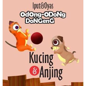 ODONG-ODONG DONGENG: KUCING & ANJING (BOARDBOOK) - IPUT & OYAS