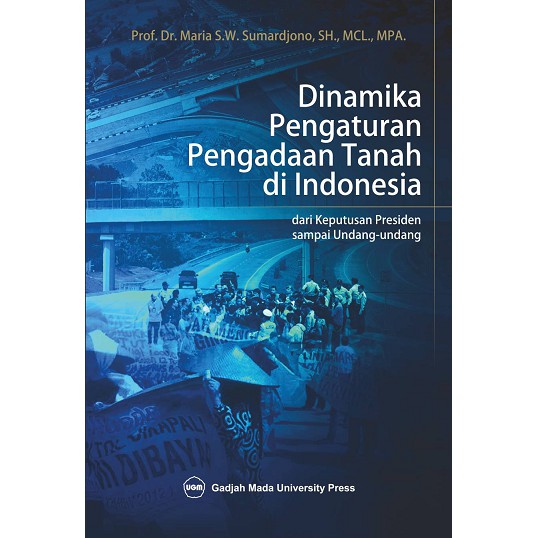 Dinamika Pengaturan Pengadaan Tanah di Indonesia: dari Keputusan Presiden sampai Undang-Undang