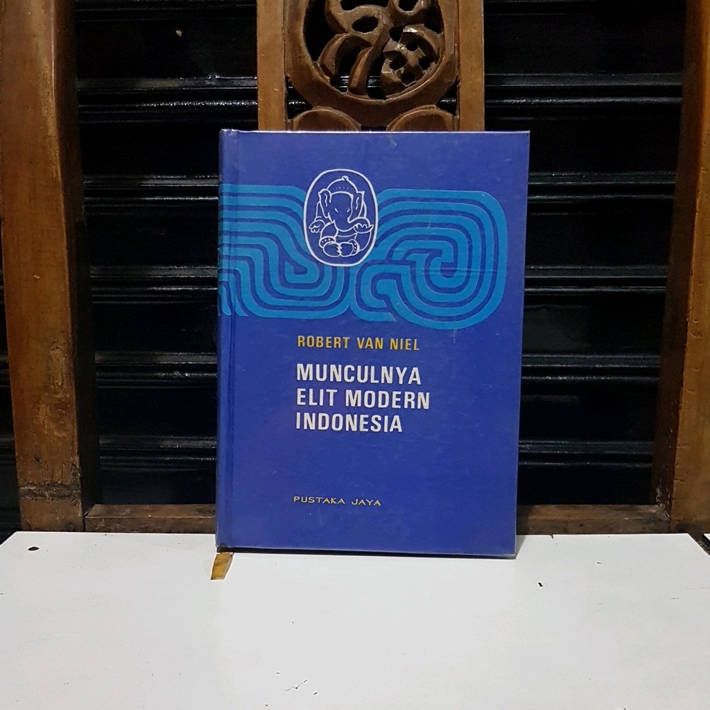 ORIGINAL MUNCULNYA ELIT MODERN INDONESIA - ROBERT VAN NIEL