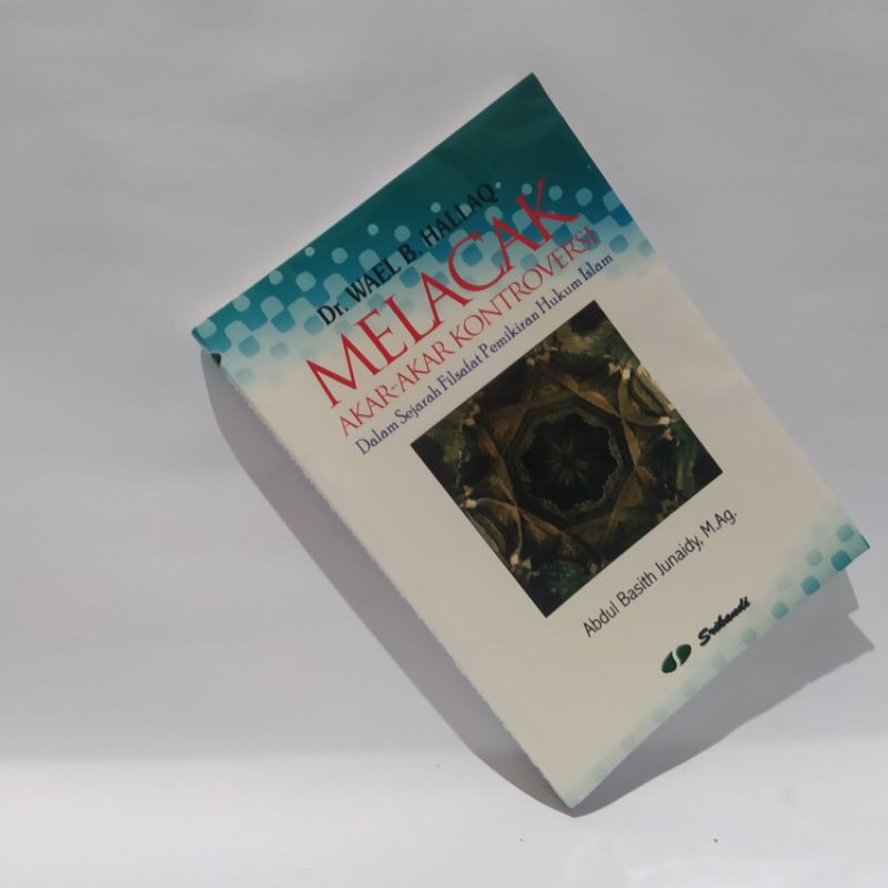 MELACAK AKAR-AKAR KONTROVERSI DALAM SEJARAH FILSAFAT PEMIKIRAN ISLAM BY DR. WAEL. B. HALLAQ