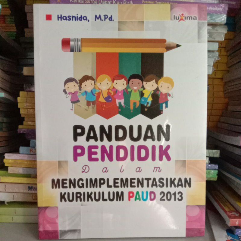BUKU PANDUAN PENDIDIKAN DALAM MENGIMPLEMENTASIKAN KURIKULUM PAUD 2013