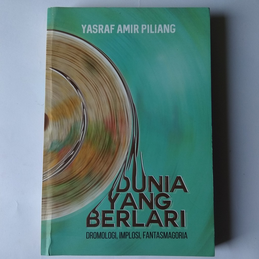 Dunia yang Berlari - Yasraf Amar Piliang