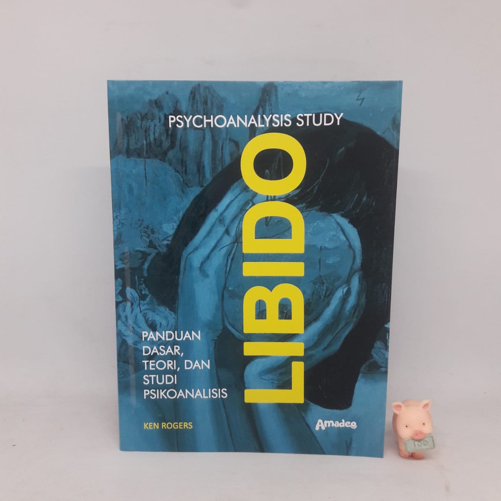 Libido Psychoanalysis Study Panduan Dasar, Teori, dan Studi Psikoanalisis - Ken Rogers