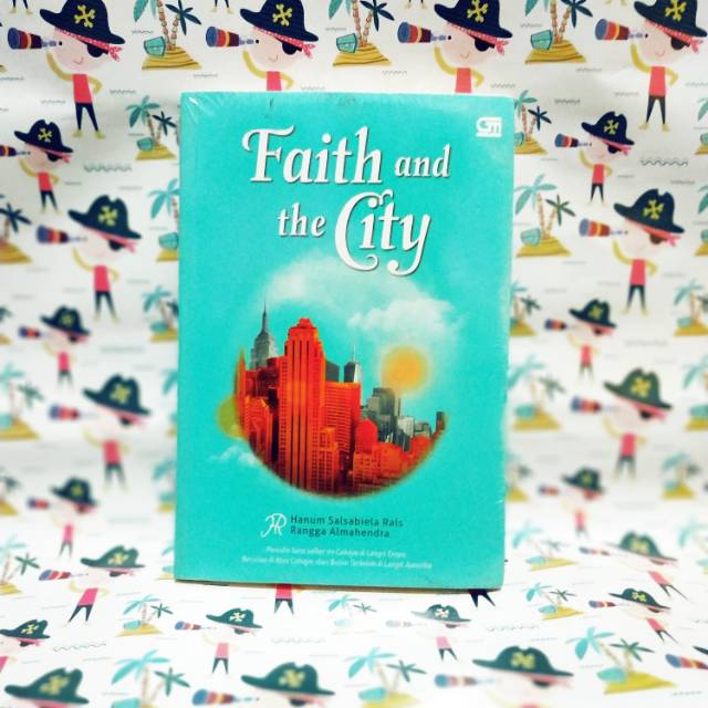 Novel Original - Faith and the City - Hanum Salsabiela Rais & Rangga Almahendra