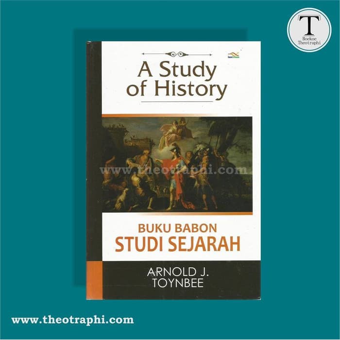 Buku Babon Studi Sejarah A Study of History - Alnold J. Toynbee