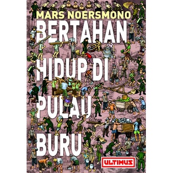 Bertahan Hidup di Pulau Buru - Mars Noersmono - Sejarah