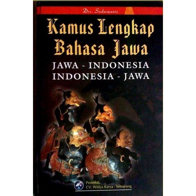 KAMUS LENGKAP BAHASA JAWA ( Jawa - Indonesia; Indonesia - Jawa ) SUDARMANTO HC /Widya Karya