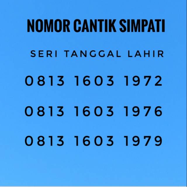 NOMOR CANTIK SIMPATI SERI TANGGAL LAHIR 0813 1603 197X