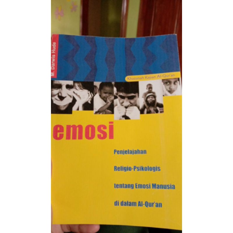EMOSI PENJELAJAH RELIGIO- PSIKOLOGI TENTANG EMOSI MANUSIA DIDALAM ALQURAN M.Darwis Hude